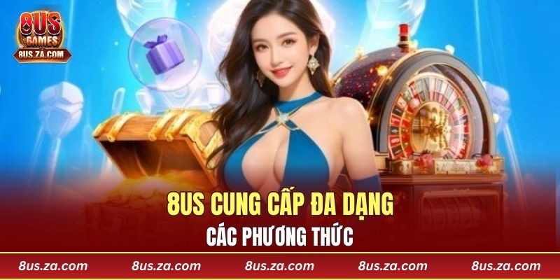 8US cung cấp đa dạng các phương thức