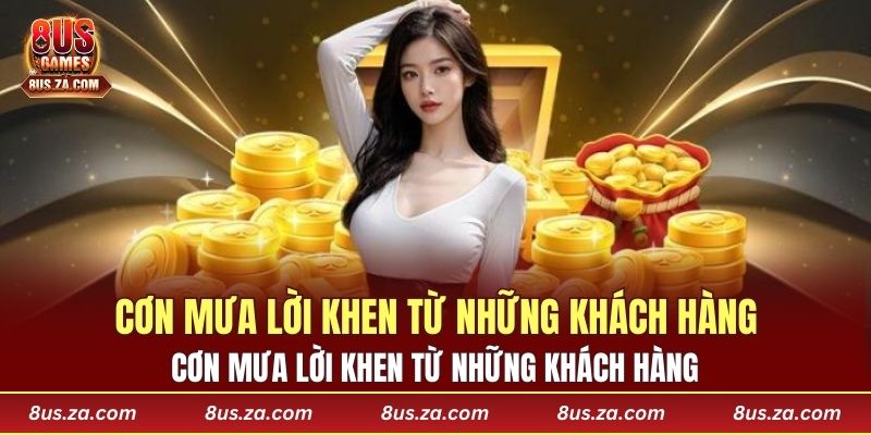 Cơn mưa lời khen từ những khách hàng đã sử dụng dịch vụ 8US