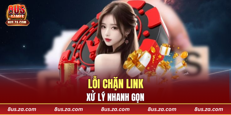 Xử lý nhanh gọn lỗi chặn link